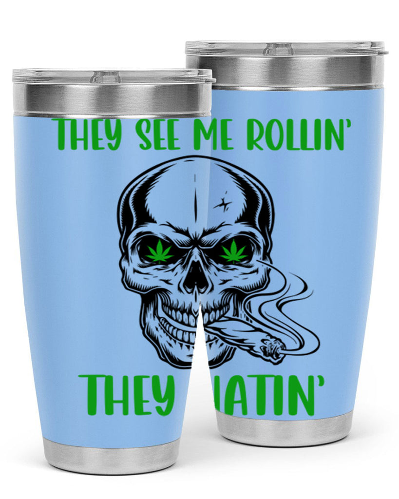They See Me Rollin They Hatin 268#- marijuana- Tumbler