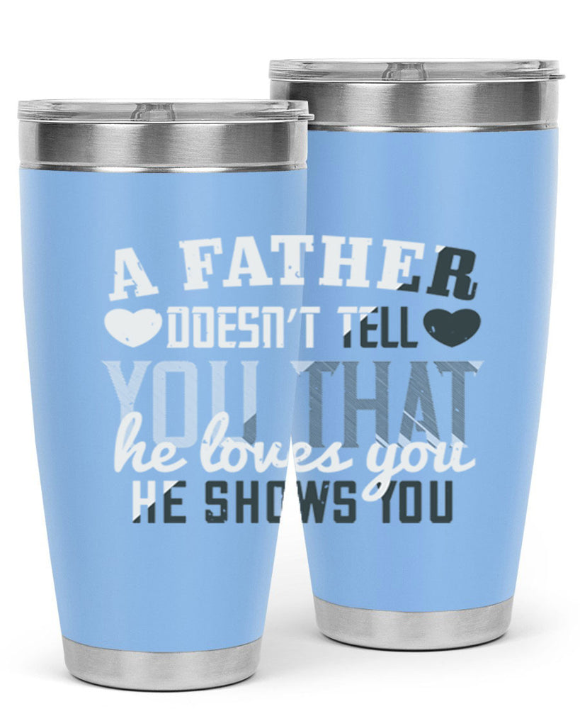 a father doesn’t tell you 201#- fathers day- Tumbler
