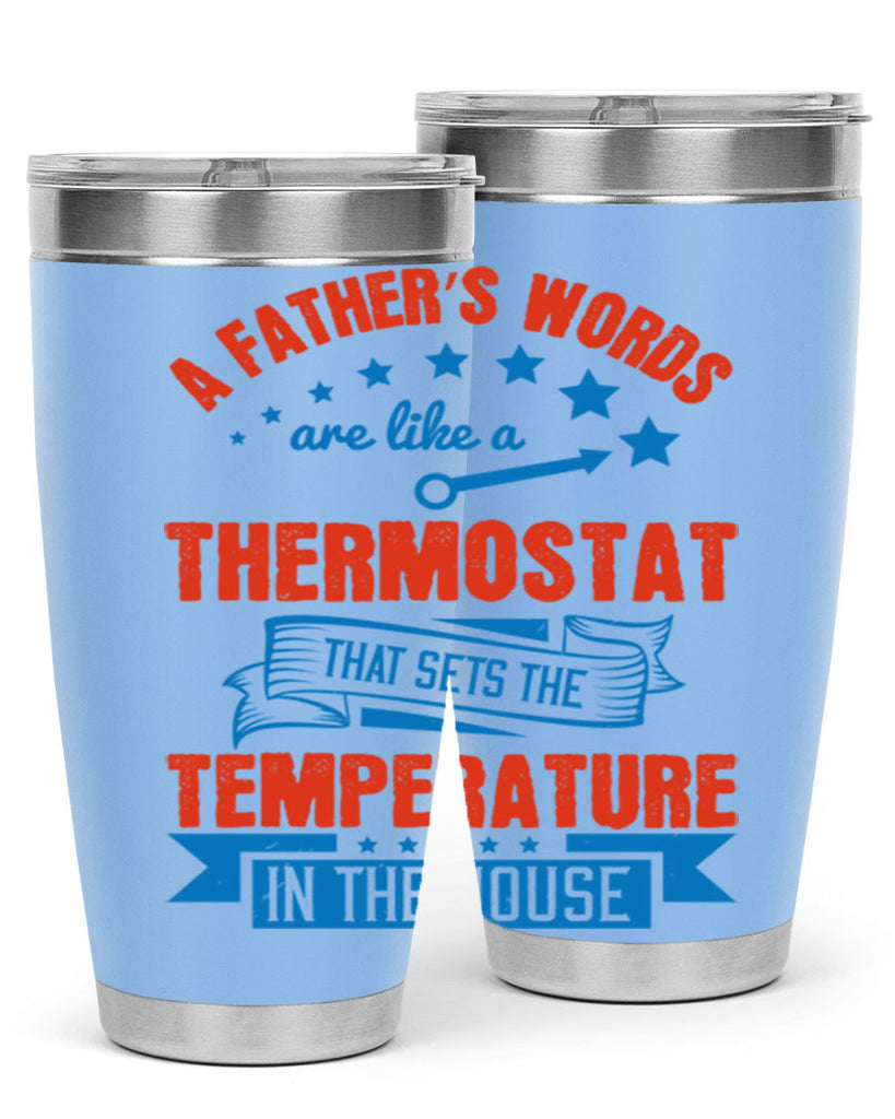 a father’s words are like a thermostat that sets the temperature in the house 233#- fathers day- Tumbler
