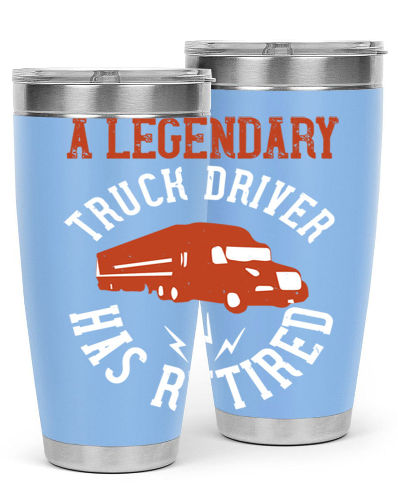 a legendary truck driver has retired Style 50#- truck driver- tumbler