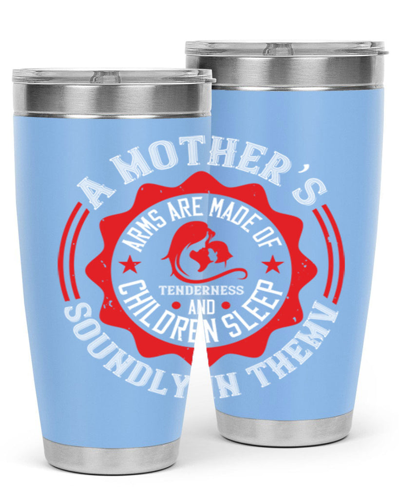 a mother’s arms are made 6#- mothers day- Tumbler