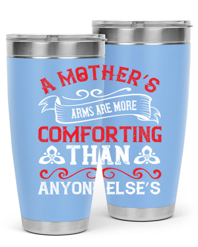 a mother’s arms are more comforting than anyone else’s 233#- mom- Tumbler