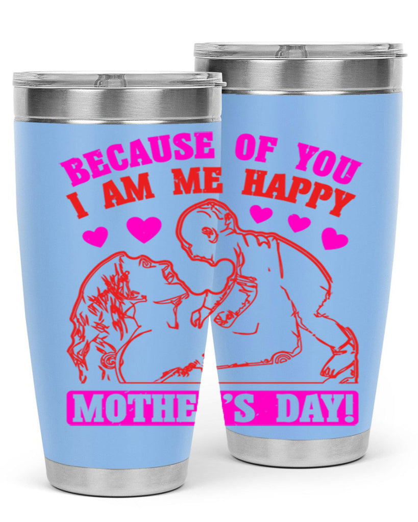 because of you i am me 89#- mothers day- Tumbler