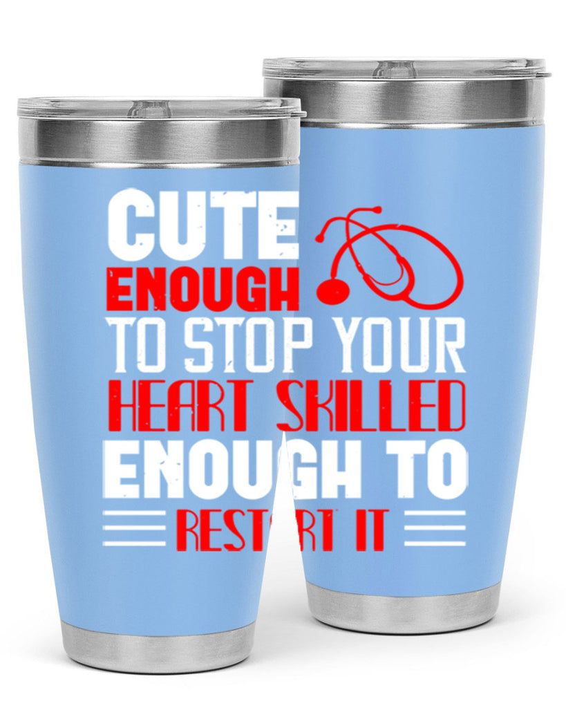 cute enough to stop your Style 236#- nurse- tumbler