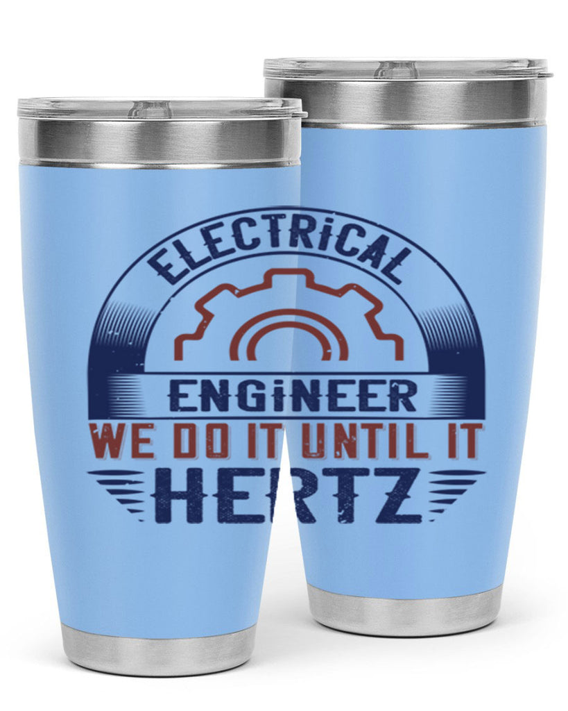 electrical engineer we do it until it hertz Style 69#- engineer- tumbler