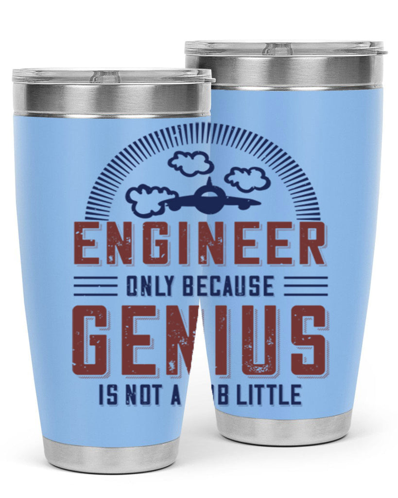 engineer only because genius is not a job little Style 63#- engineer- tumbler
