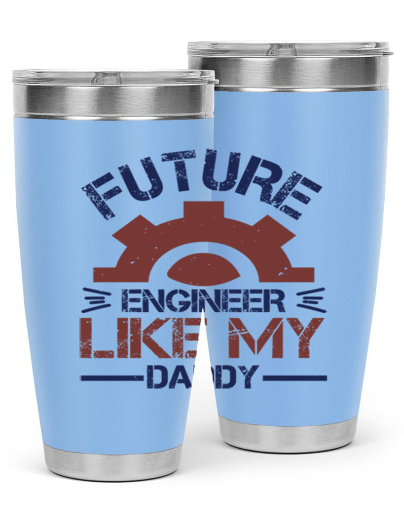 future engineer like my daddy Style 56#- engineer- tumbler