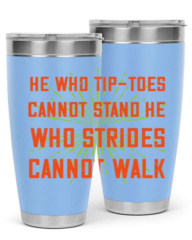 he who tiptoes cannot stand he who strides cannot walk 83#- walking- Tumbler