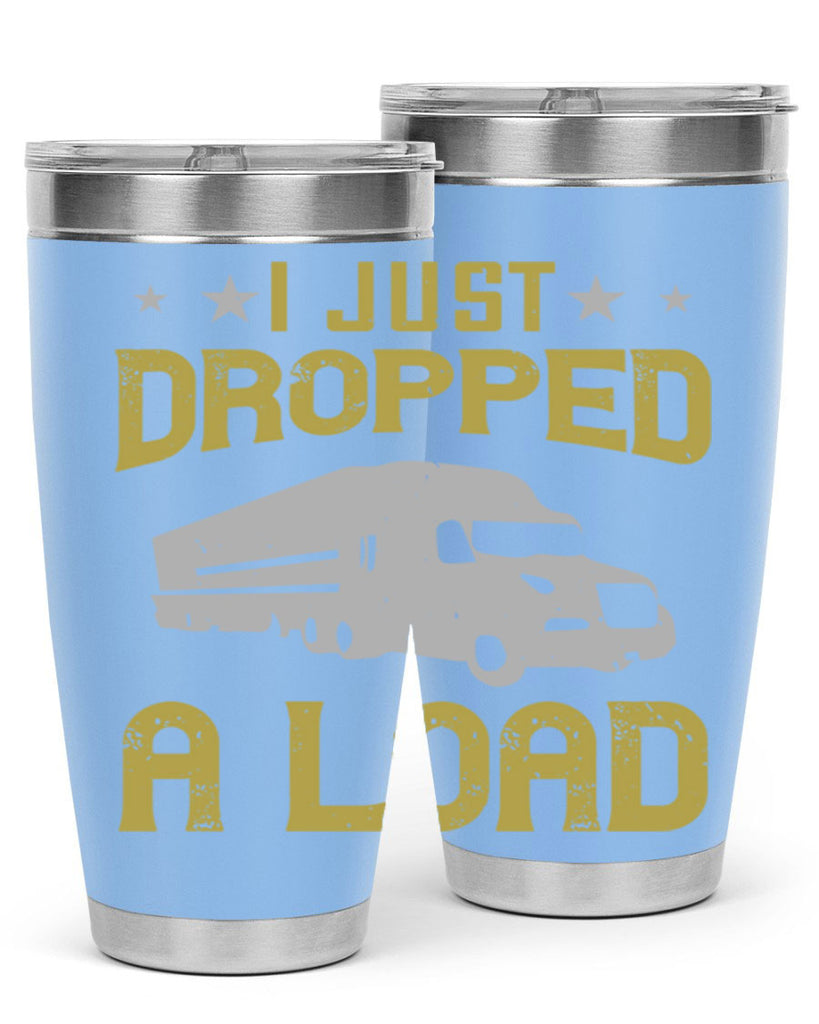 i just dropped a load Style 43#- truck driver- tumbler