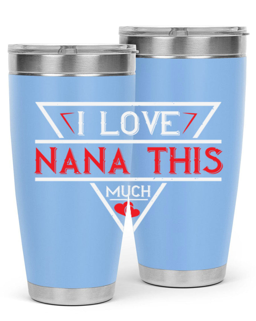 i love NANA THIS MUCH 25#- grandma - nana- Tumbler