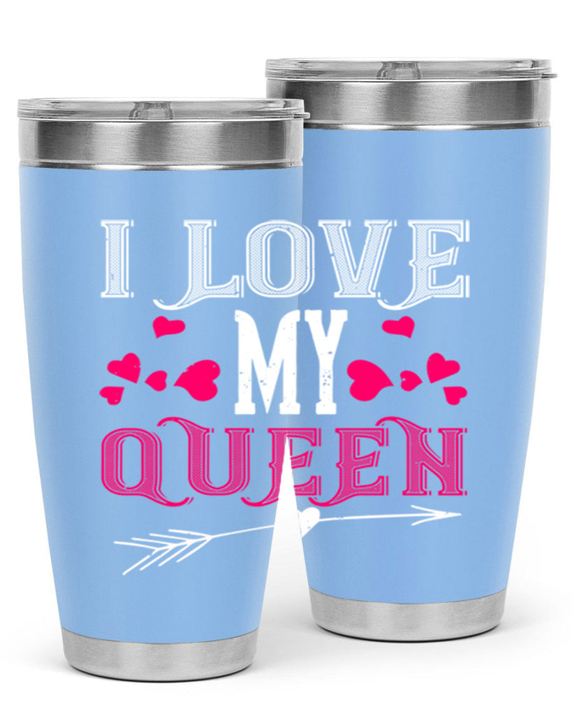i love my queen 53#- valentines day- Tumbler