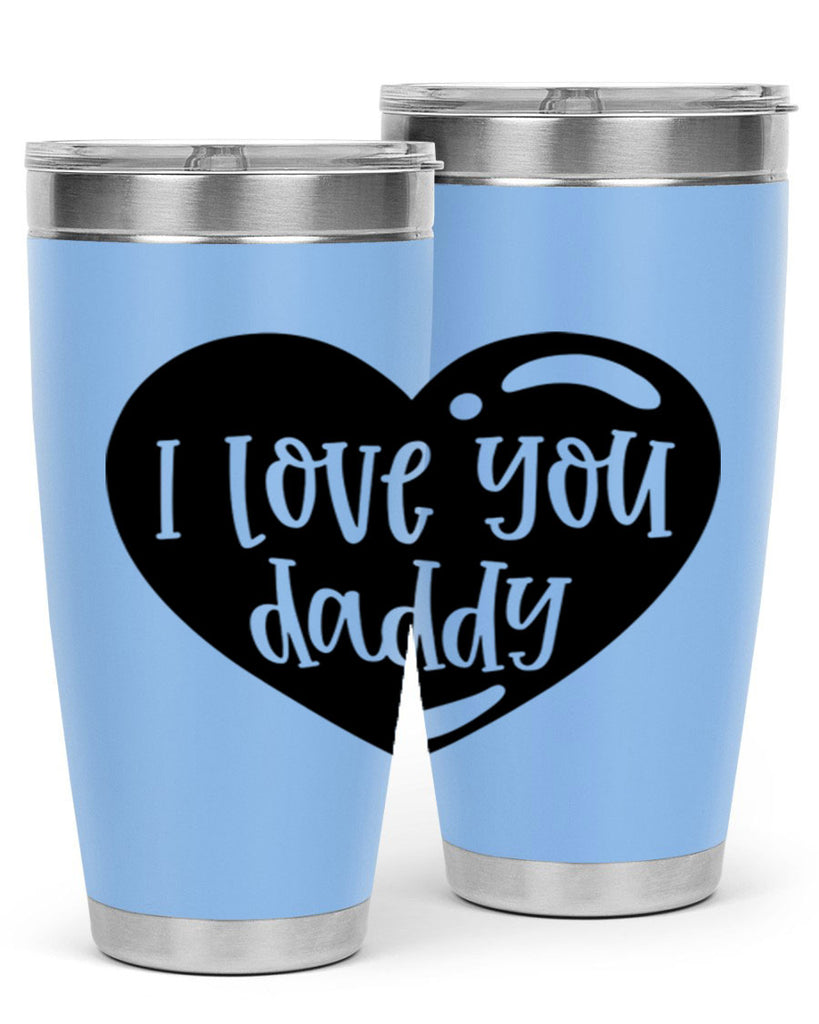 i love you daddy 40#- fathers day- Tumbler