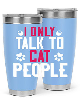 i only talk to cat people Style 58#- cat- Tumbler