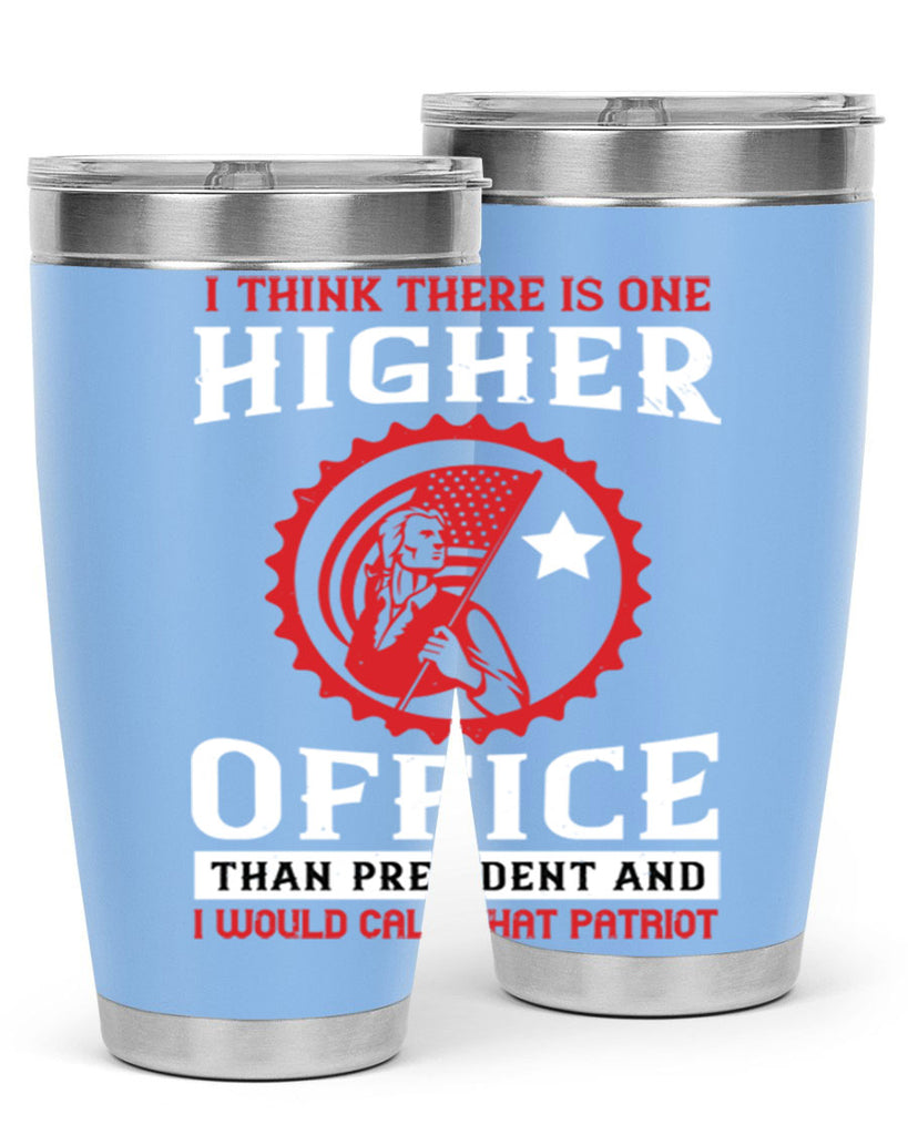i think there is one higher office than president and i would call that patriot 58#- Veterns Day- Tumbler