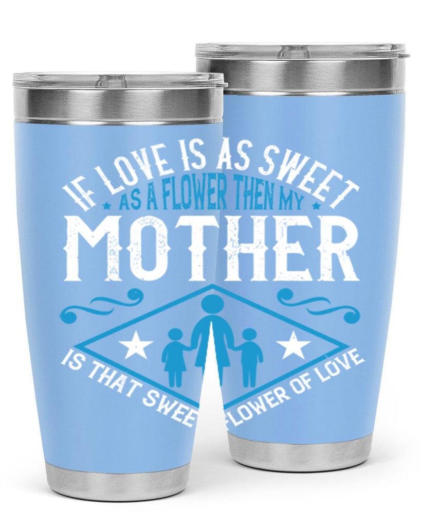 if love is as sweet as a flower 79#- mothers day- Tumbler