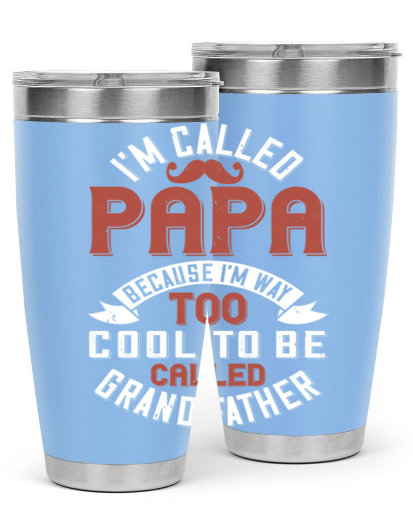im called papa because im way too cool to be called grand father 229#- fathers day- Tumbler