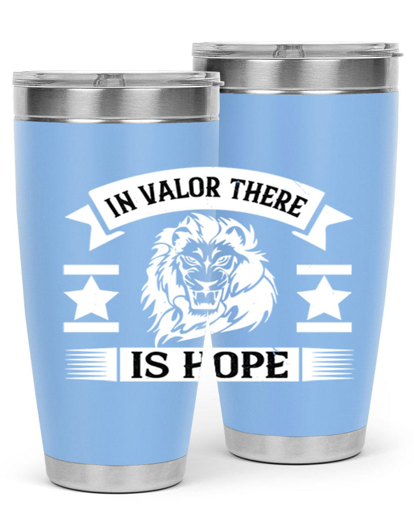in valor there is hope 56#- Veterns Day- Tumbler