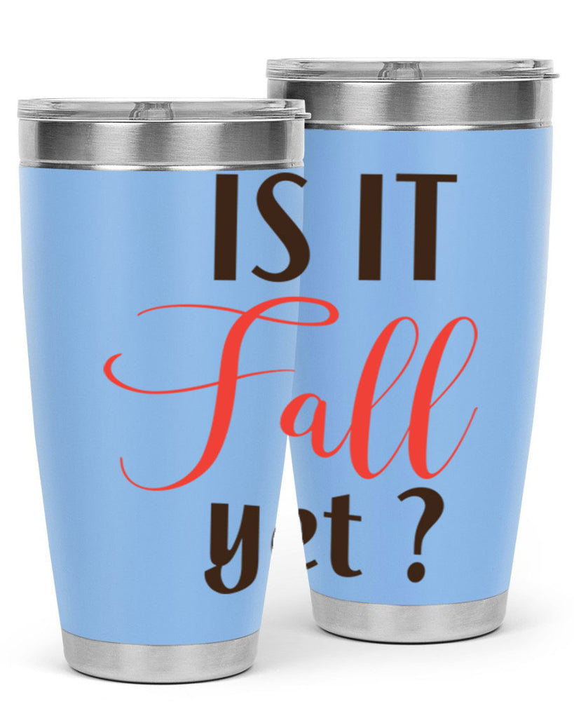 is it fall yet 354#- fall- Tumbler