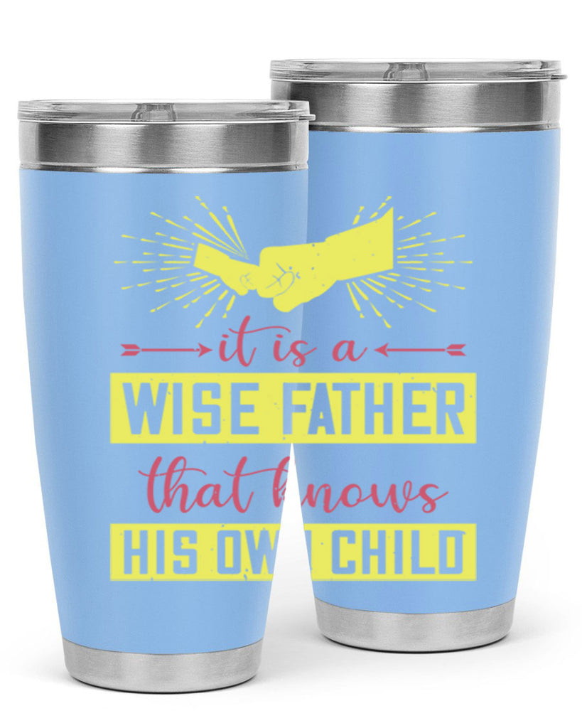 it is a wise father that 197#- fathers day- Tumbler