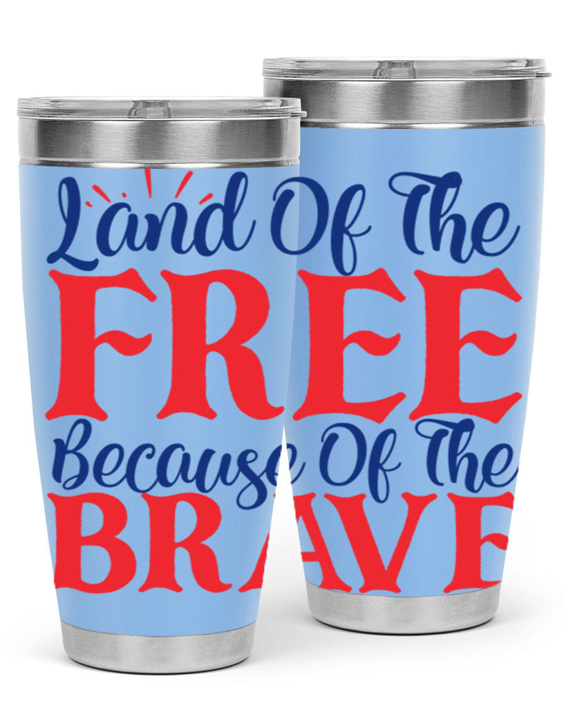 land of the free because of the brave Style 56#- Fourt Of July- Tumbler
