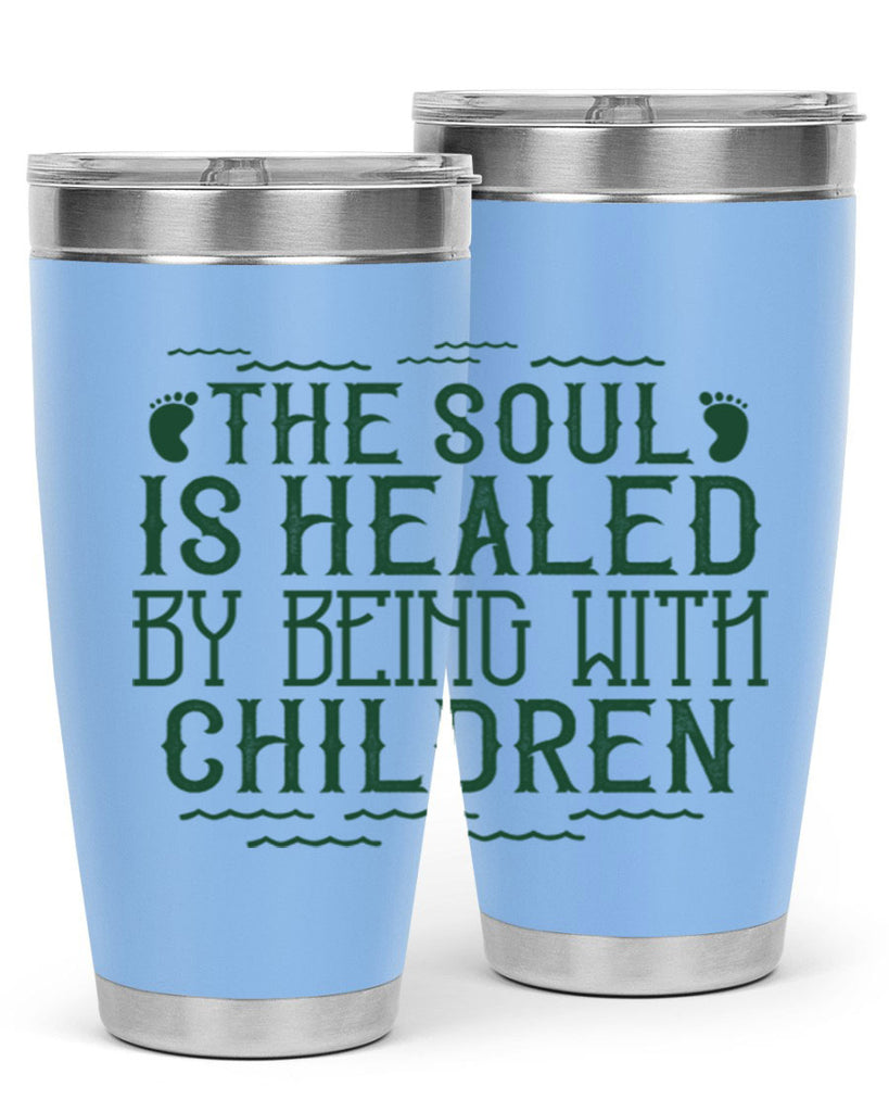 oThe soul is healed by being with children Style 24#- baby- Tumbler