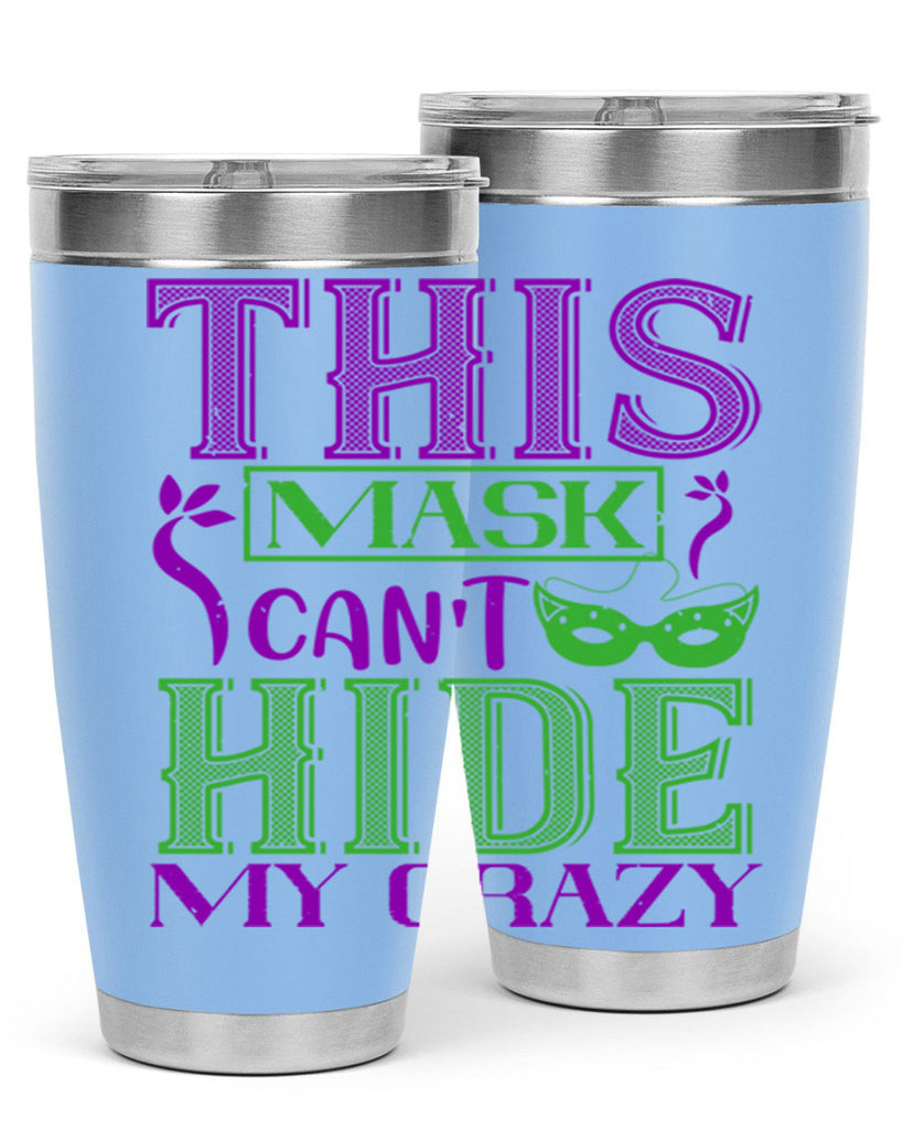 this mask can’t hide my crazy 35#- mardi gras- Tumbler
