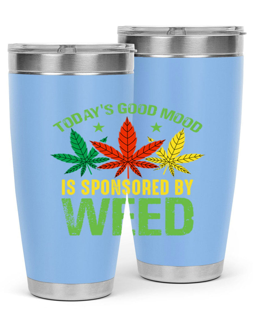todays good mood is sponsored by weed 269#- marijuana- Tumbler