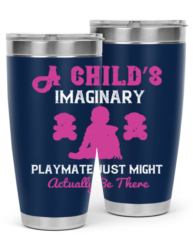 A child’s imaginary playmate just might actually be there Style 6#- baby- Tumbler
