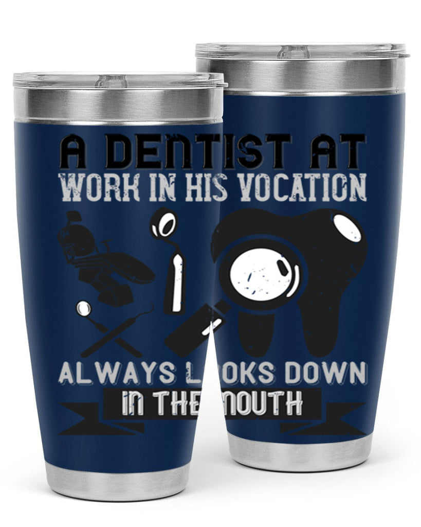 A dentist at work in his vocation always Style 50#- dentist- tumbler
