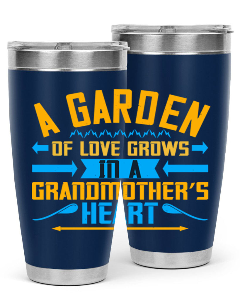 A garden of love grows in a grandmother’s heart 97#- grandma - nana- Tumbler