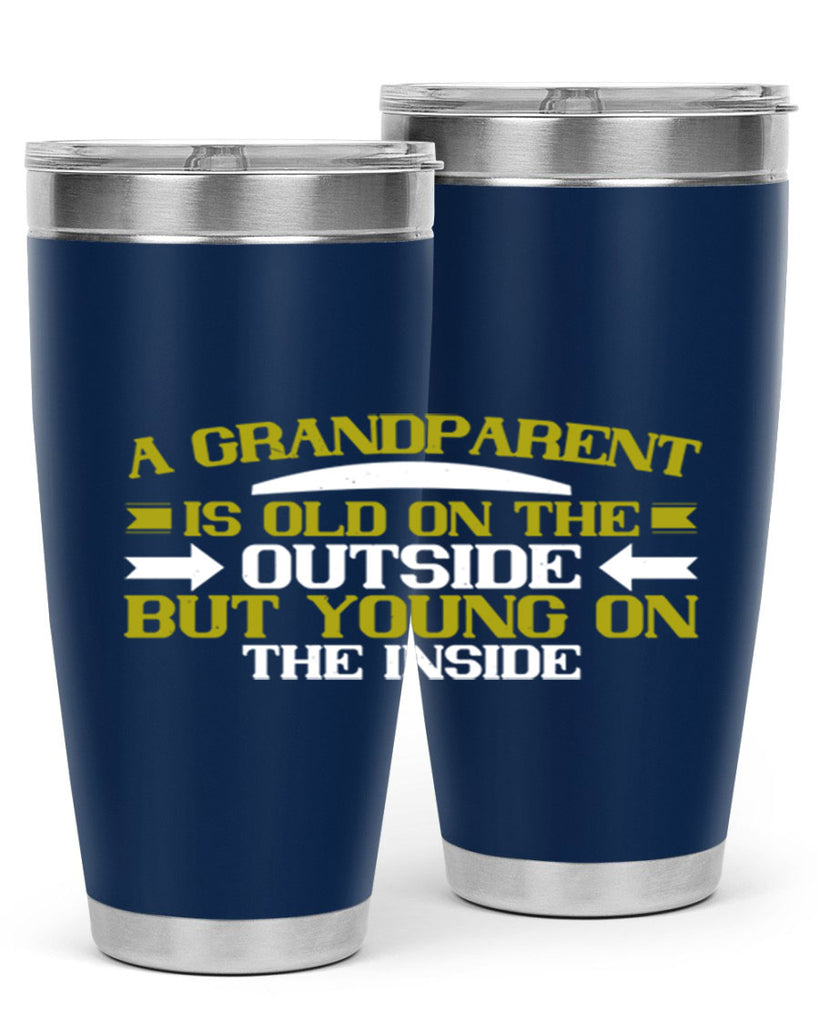 A grandparent is old on the outside but young on the inside 95#- grandma - nana- Tumbler
