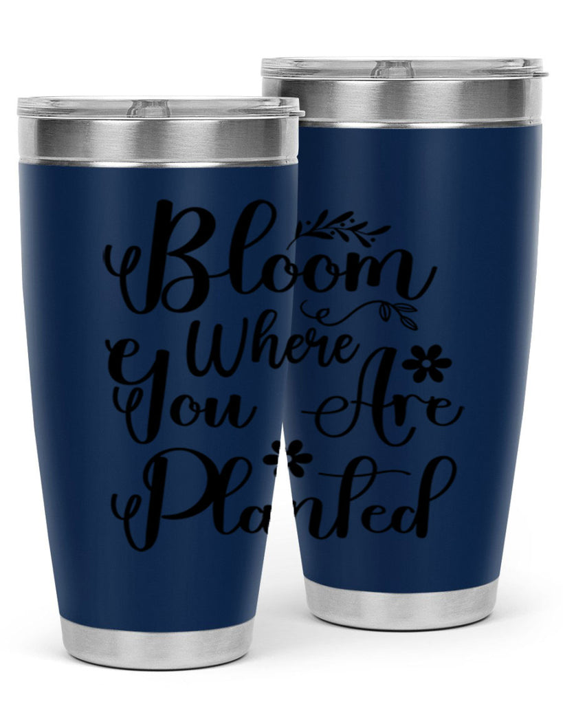 Bloom Where You Are Planted 75#- spring- Tumbler