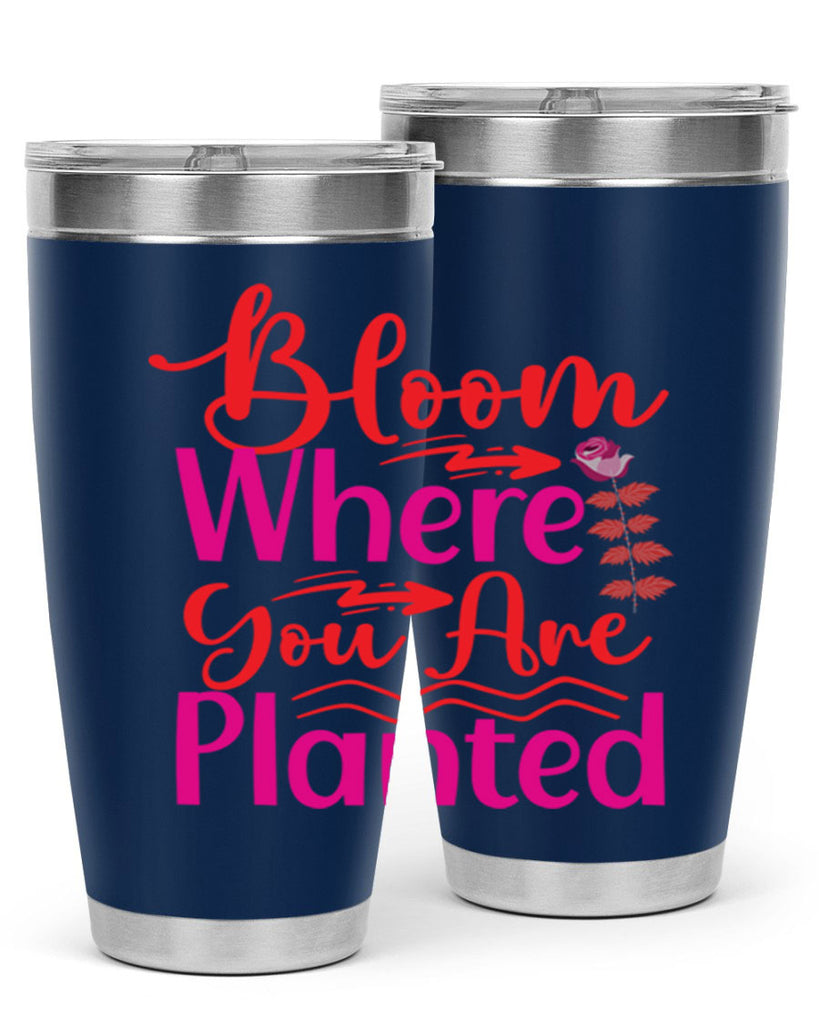 Bloom Where You Are Planted 76#- spring- Tumbler