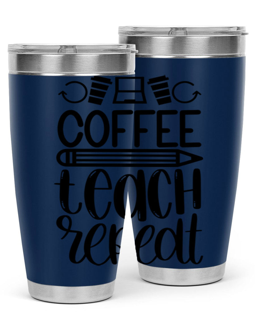 Coffee Teach Repeat Style 82#- teacher- tumbler