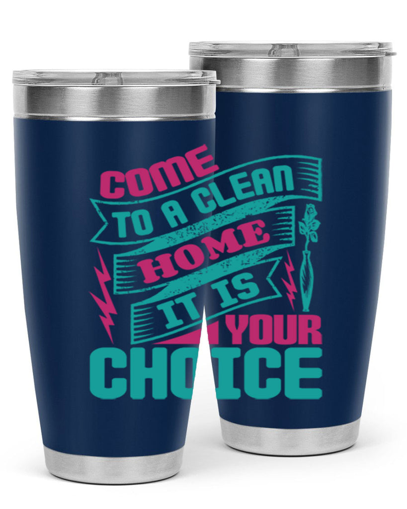Come clean a home it is your choice Style 35#- cleaner- tumbler