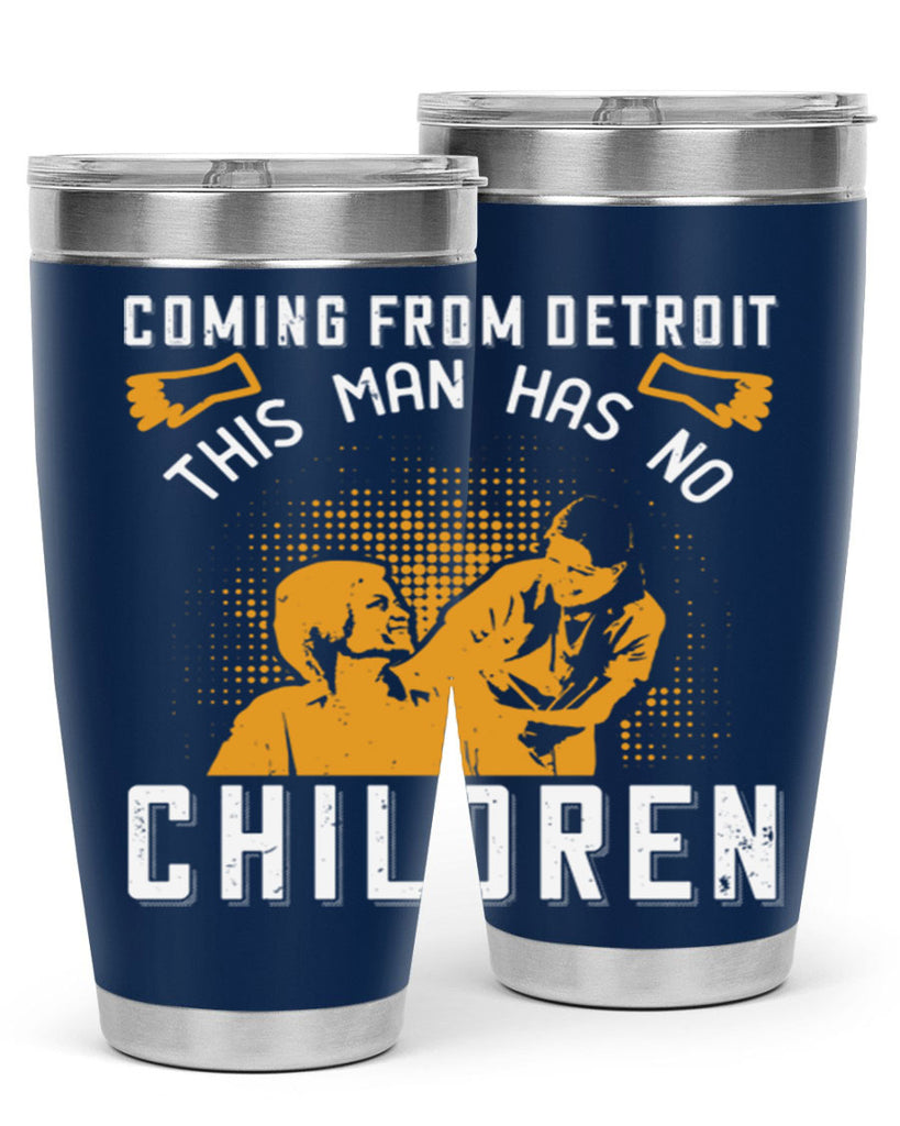 Coming from Detroit this man has no children Style 4#- medical- tumbler