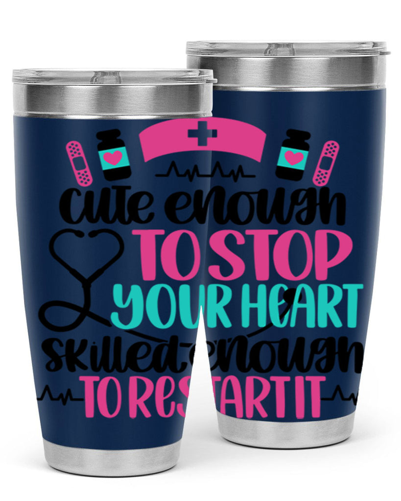 Cute Enough To Stop You Style Style 204#- nurse- tumbler