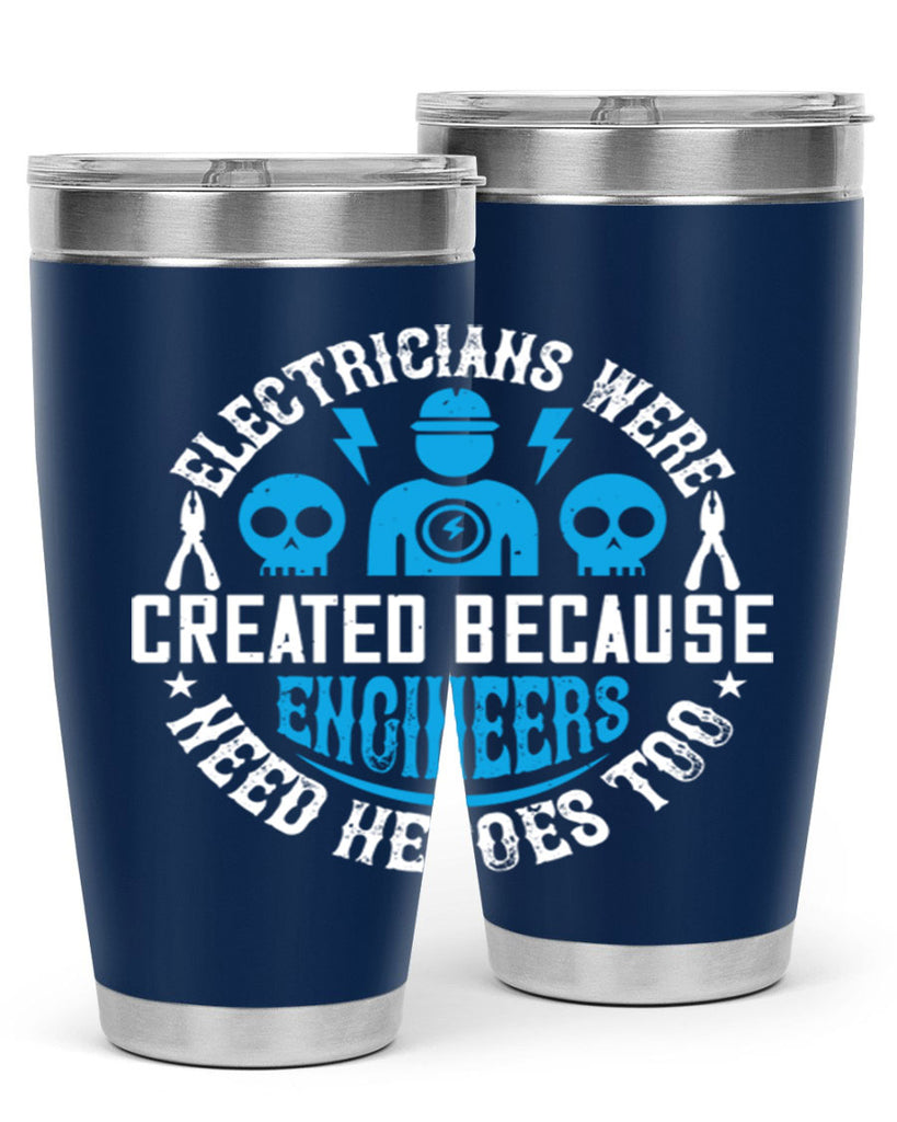 Electrician created because engineers need heroes too Style 55#- electrician- tumbler