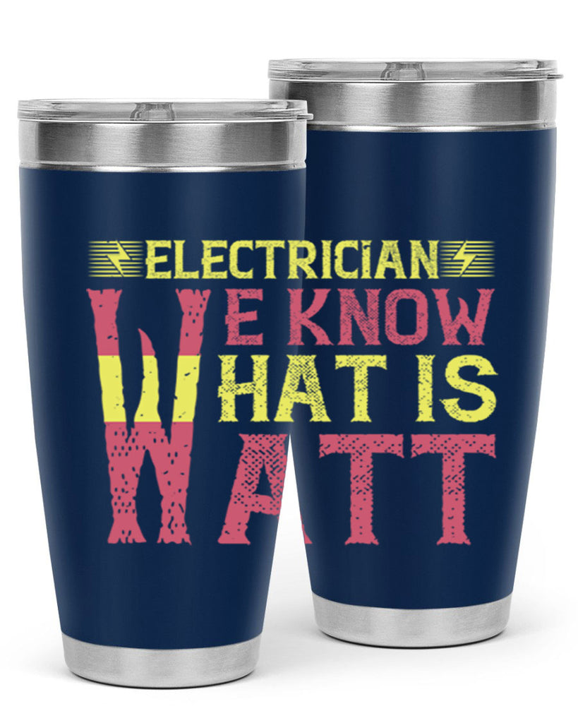 Electrician we know what is watt Style 53#- electrician- tumbler