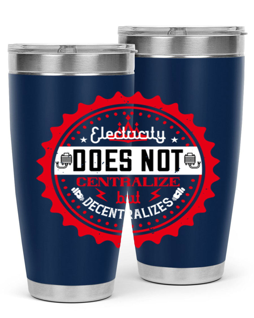 Electricity does not centralize but decentralizes Style 50#- electrician- tumbler