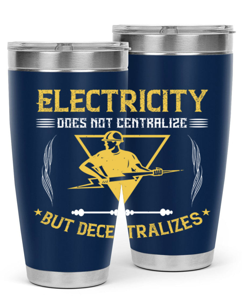 Electricity does not cetrlize but decentralizes Style 49#- electrician- tumbler