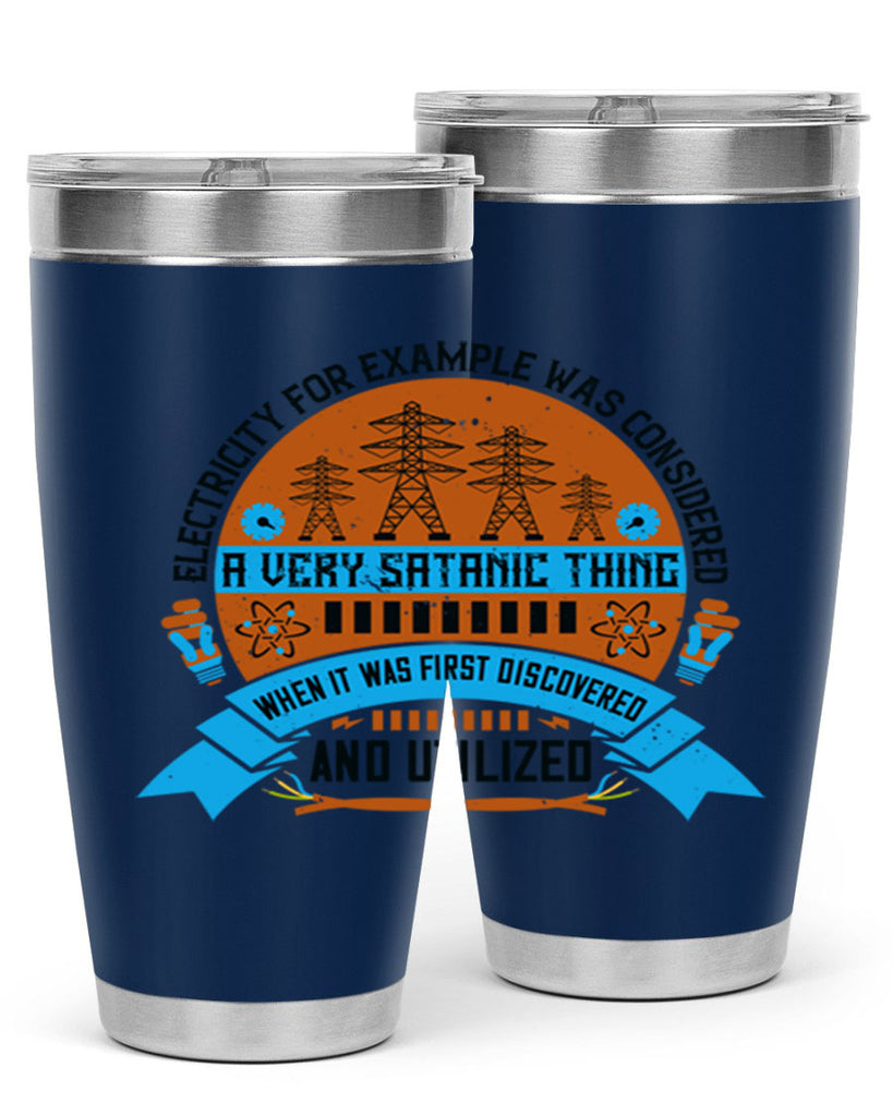 Electricity for example was considered a very Satanic thing when it Style 48#- electrician- tumbler