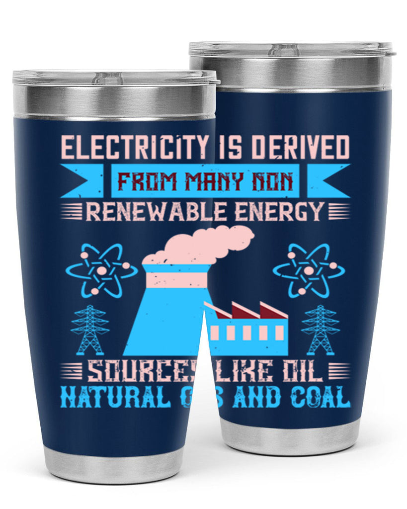 Electricity is derived from many nonrenewable and coal Style 47#- electrician- tumbler