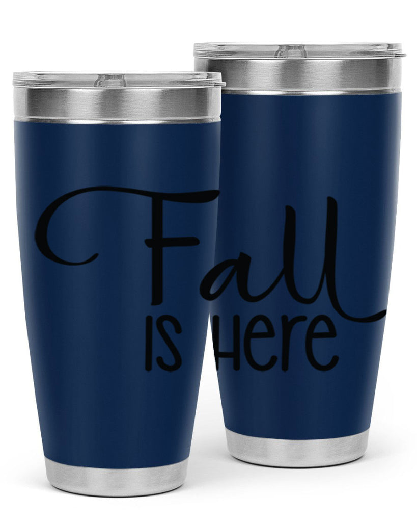 Fall Is Here 109#- fall- Tumbler