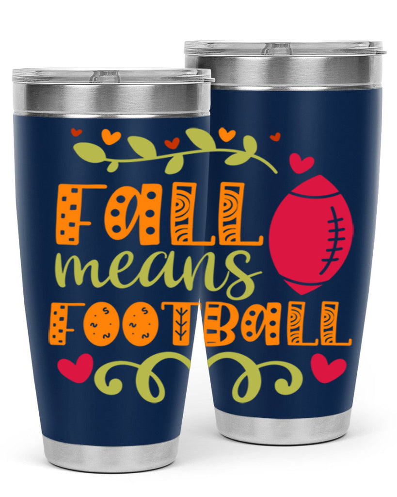 Fall Means Football 123#- fall- Tumbler