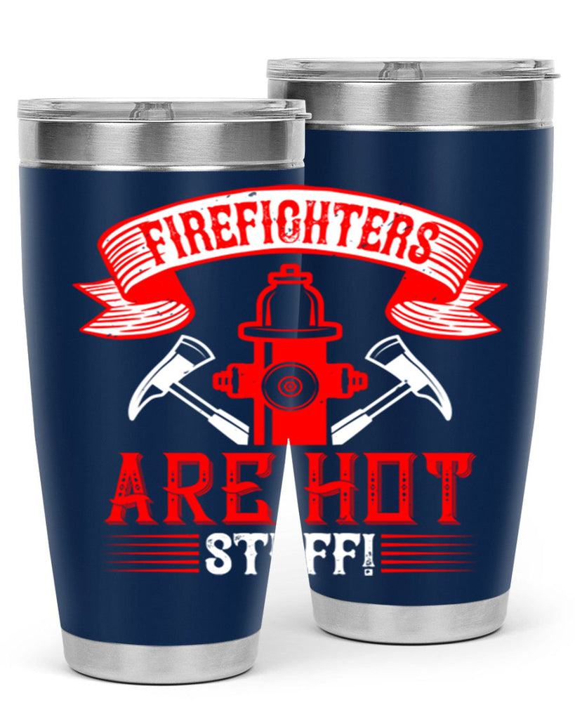 Firefighters are hot stuff Style 77#- fire fighter- tumbler