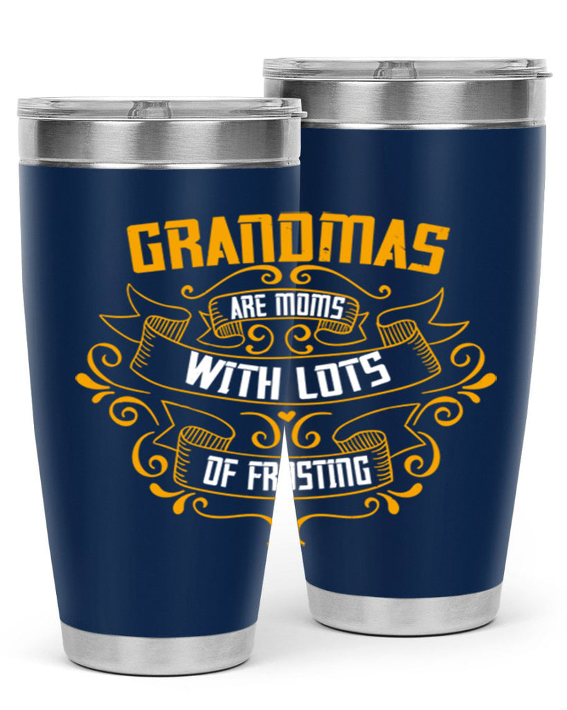 Grandmas are moms with lots of 87#- grandma - nana- Tumbler