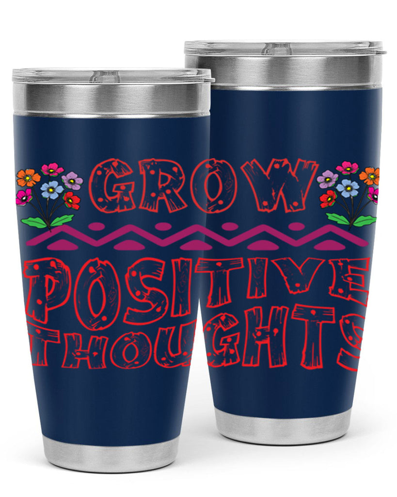 Grow positive thoughts  152#- spring- Tumbler