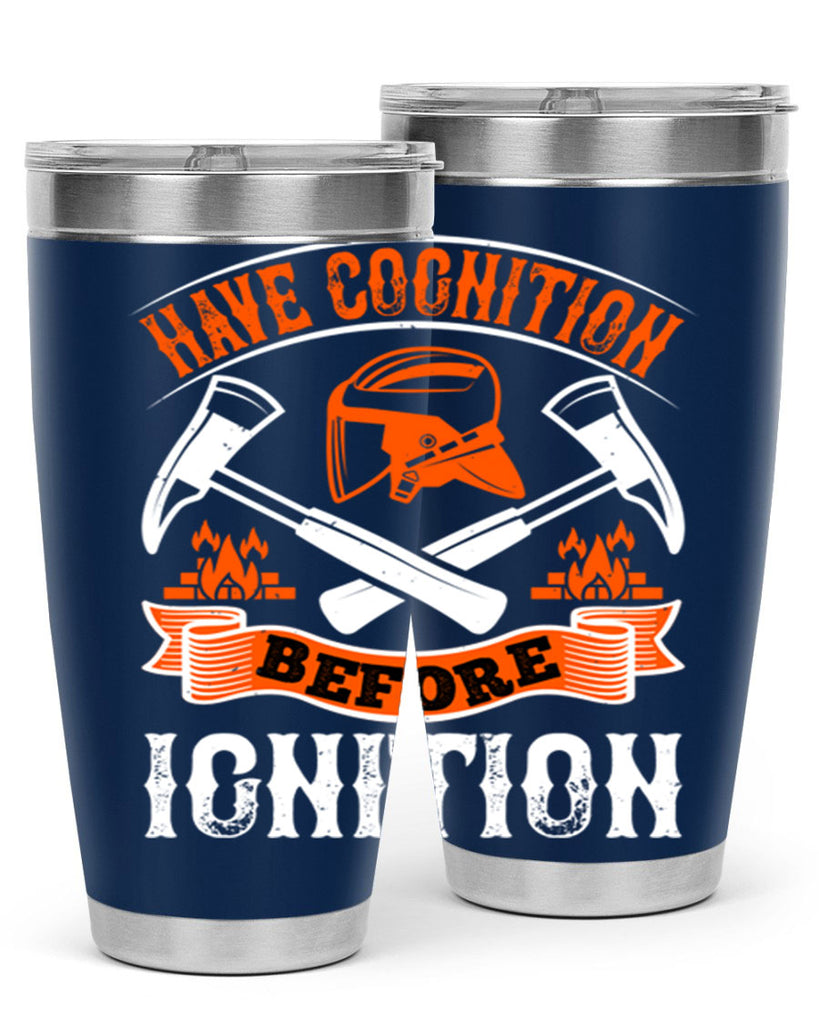 Have cognition before ignition Style 67#- fire fighter- tumbler
