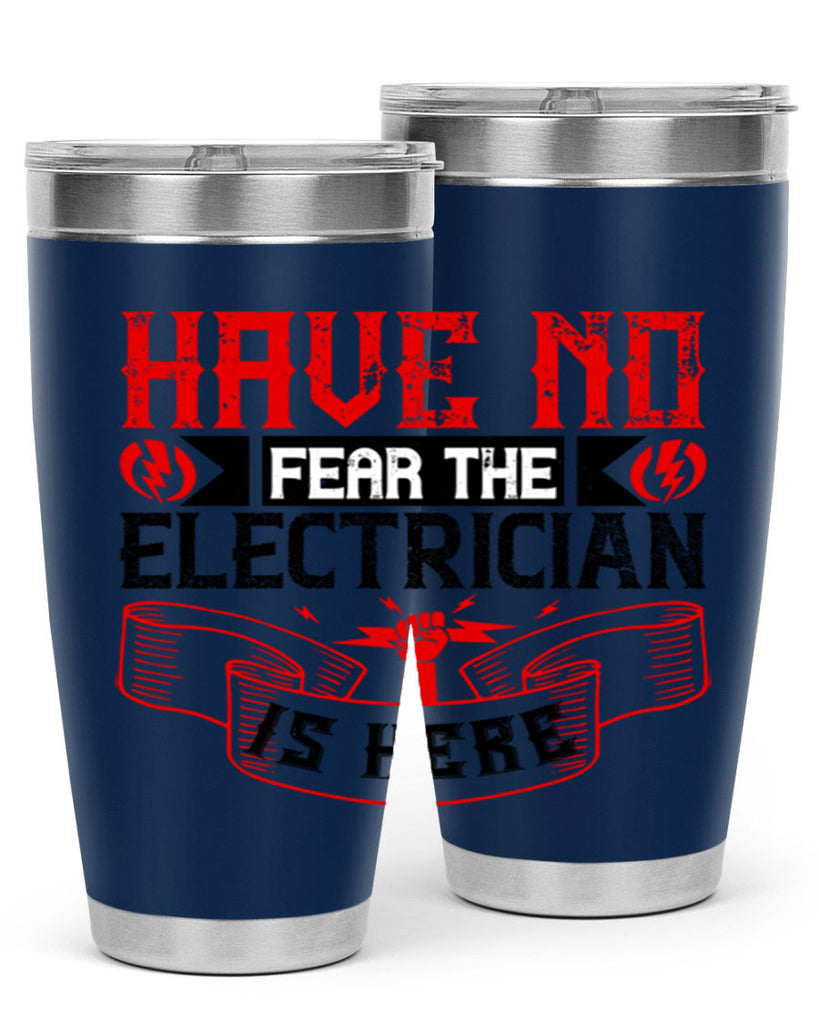 Have no fear the electrician is here Style 40#- electrician- tumbler